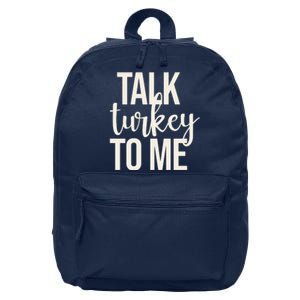 Talk Turkey To Me Funny Thanksgiving Holiday 16 in Basic Backpack