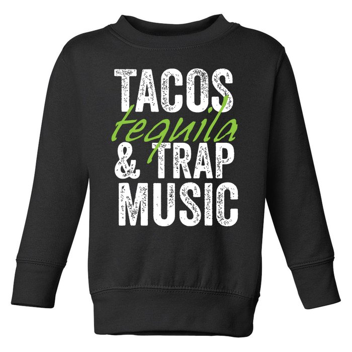 Tacos Tequila Trap Music Funny Hiphop Lover Gift Women Toddler Sweatshirt