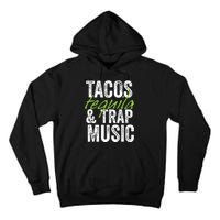 Tacos Tequila Trap Music Funny Hiphop Lover Gift Women Tall Hoodie