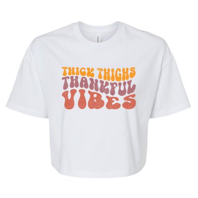 Thick Thighs Thankful Vibes Cute Fall Funny Thanksgiving Cool Gift Bella+Canvas Jersey Crop Tee