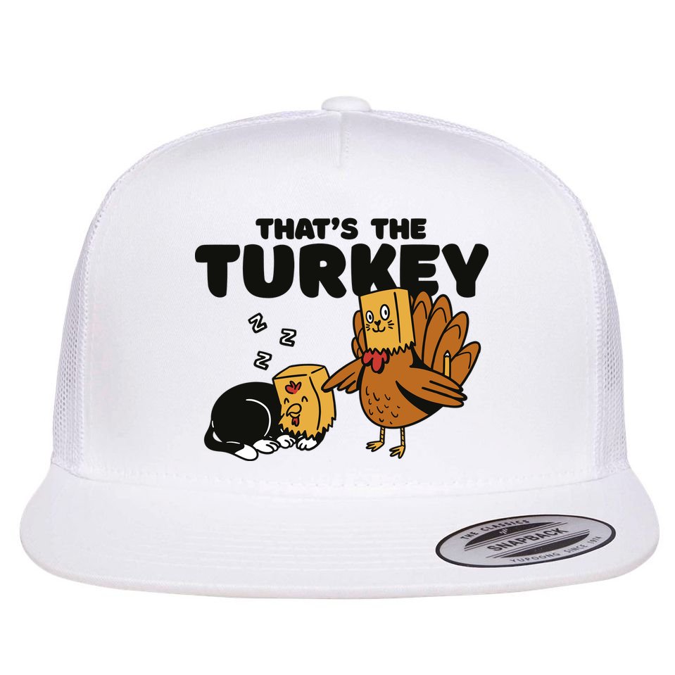 That's The Turkey Funny Thanksgiving Cat Flat Bill Trucker Hat