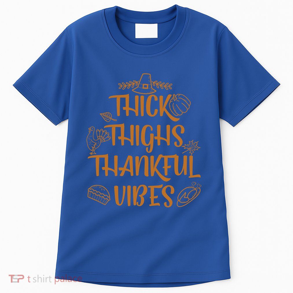 Thick Thighs Thankful Vibes Thanksgiving Turkey Trot Workout Gift Tall T-Shirt