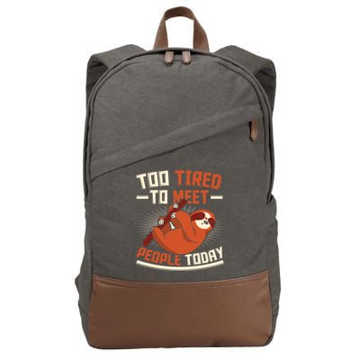 Too Tired To Meet People Today Lazy Sloth Funny Gift Cotton Canvas Backpack