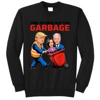 Time To Take Out The Garbage Funny Garbage For Trump 2024 Sweatshirt