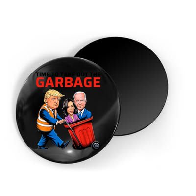 Time To Take Out The Garbage Funny Garbage For Trump 2024 Magnet