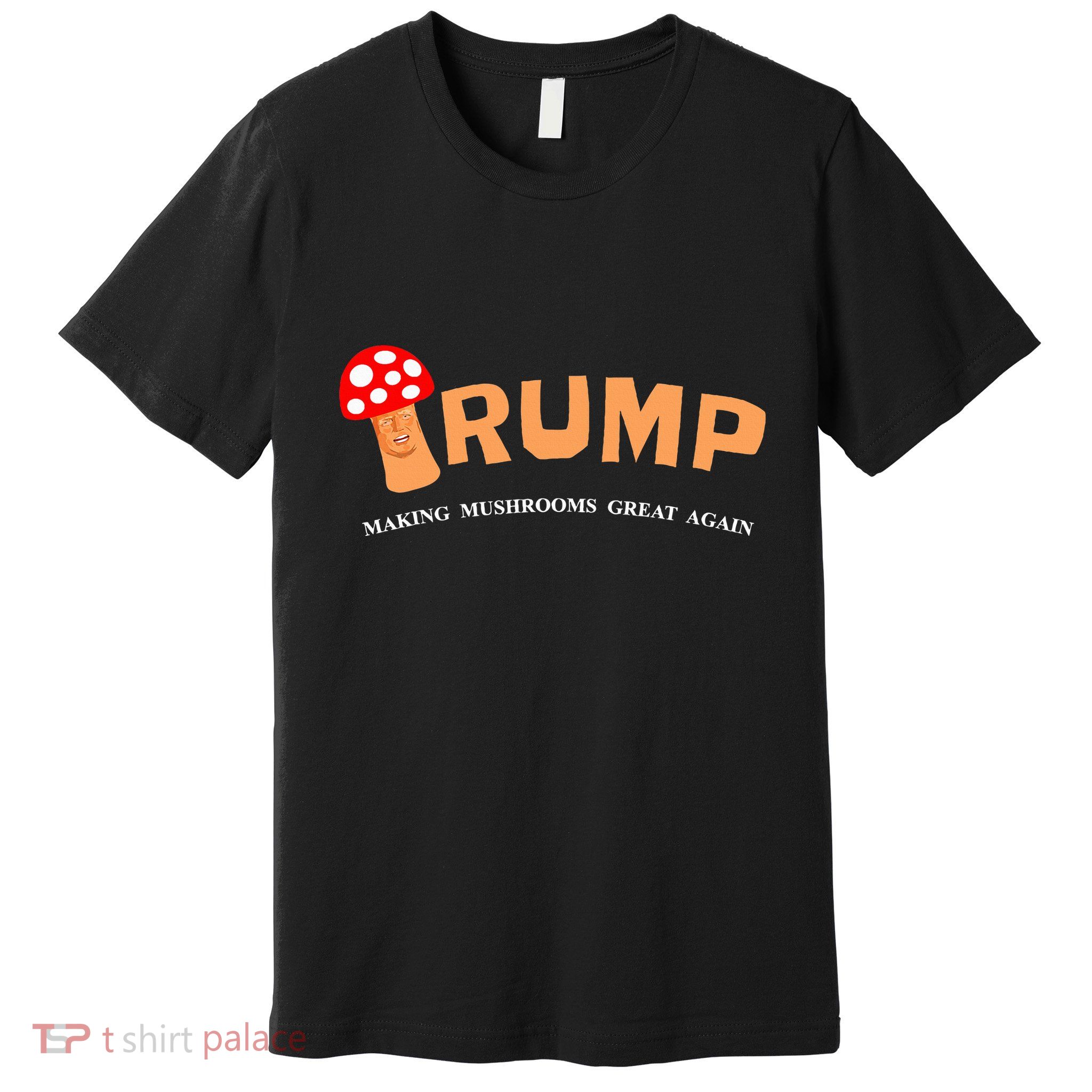 Trump Toadstool T Mushroom Political Premium T-Shirt