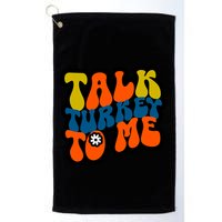 Talk Turkey To Me Golf Towel