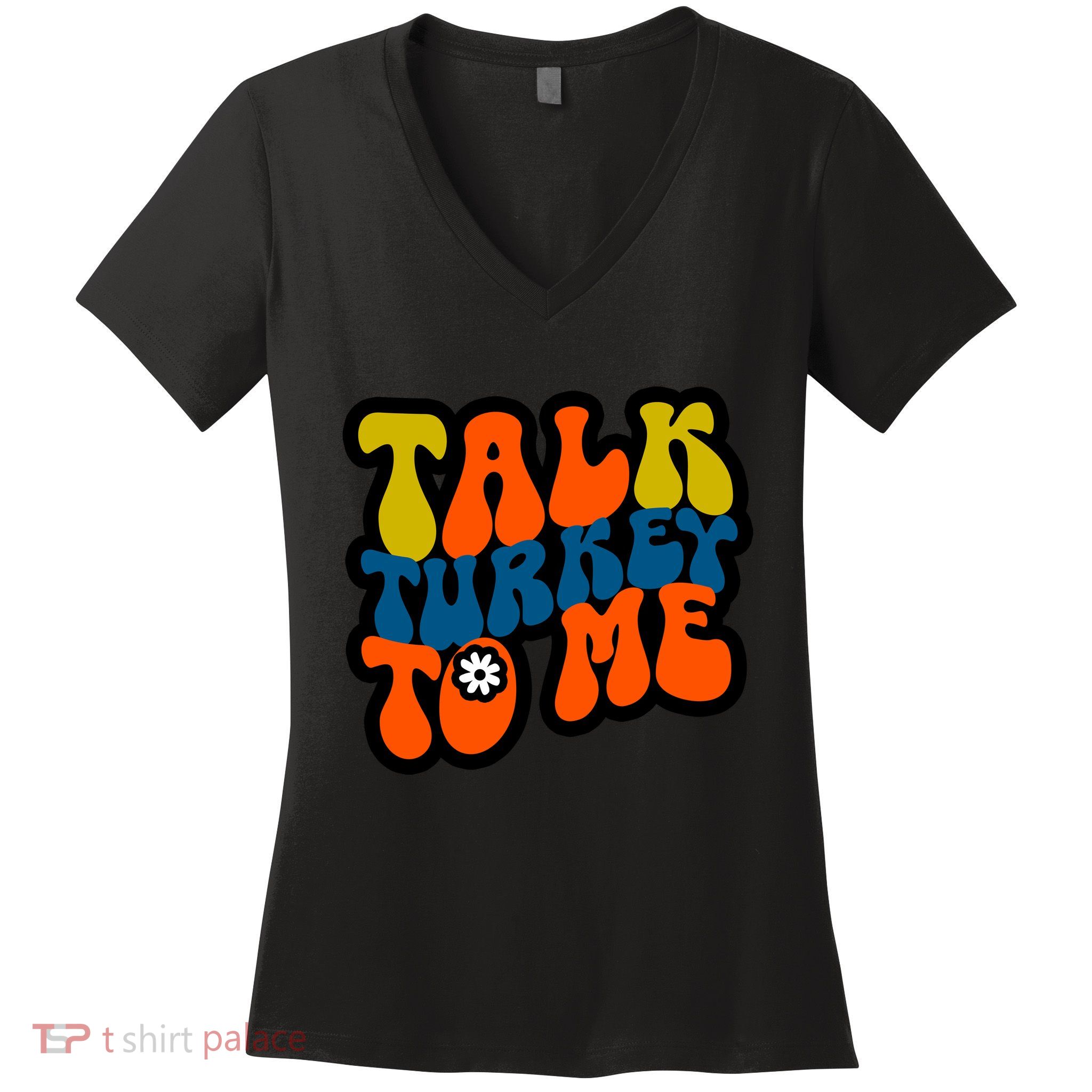 Talk Turkey To Me Women's V-Neck T-Shirt