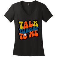 Talk Turkey To Me Women's V-Neck T-Shirt