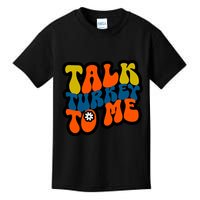 Talk Turkey To Me Kids T-Shirt