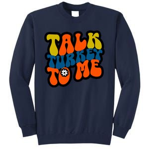 Talk Turkey To Me Tall Sweatshirt