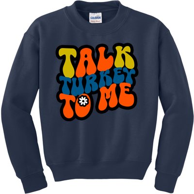 Talk Turkey To Me Kids Sweatshirt