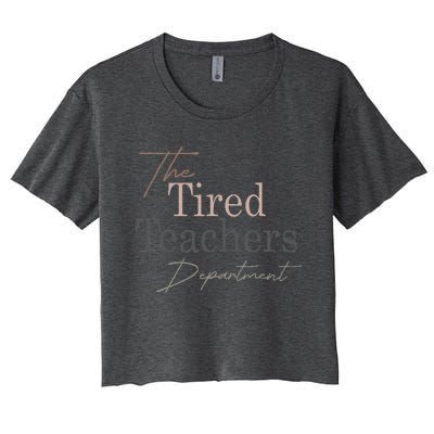 The Tired Teachers Department Teacher Appreciation Day Women's Crop Top Tee