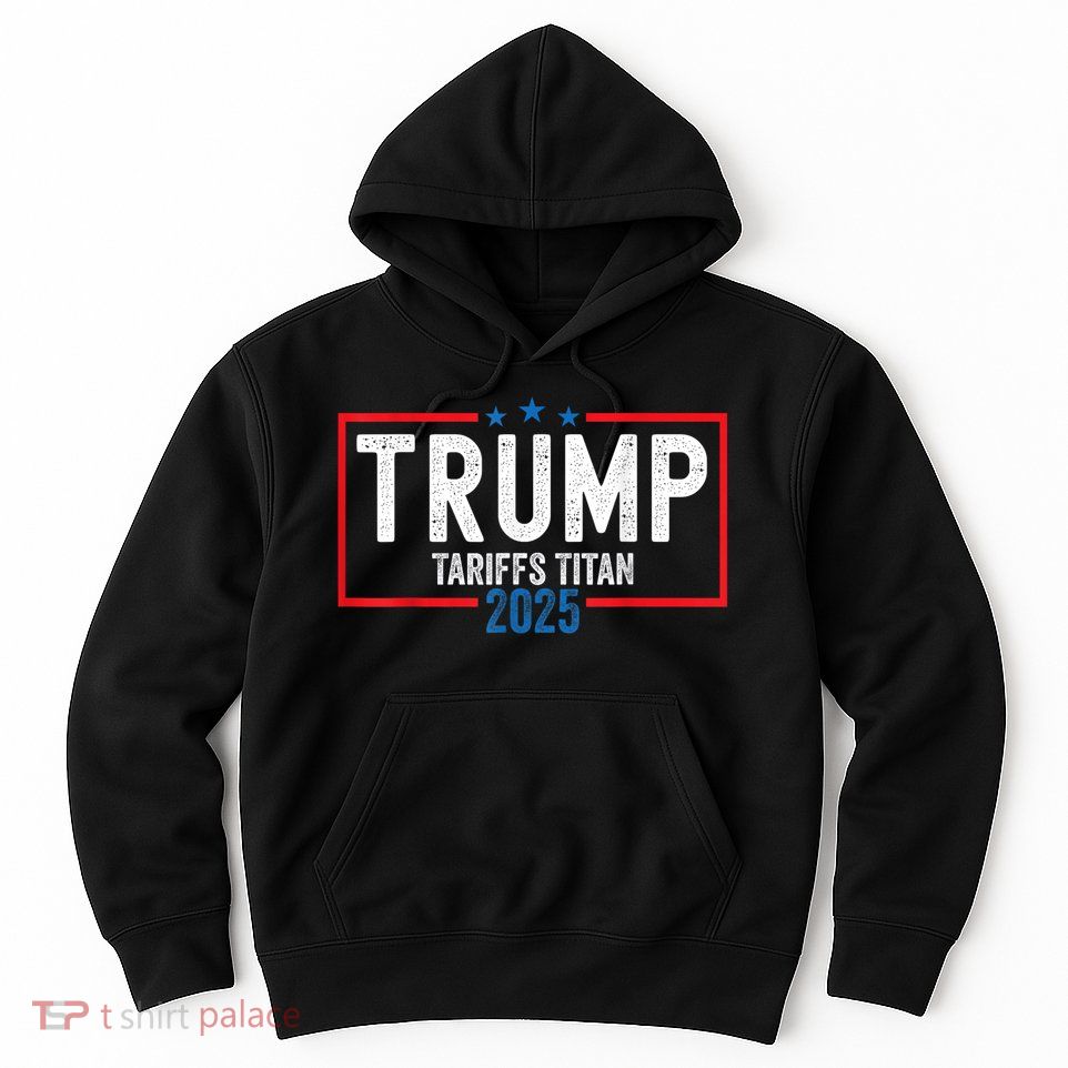 Trump Tariffs Titan 2025 Standing Up To China Patriot Hoodie