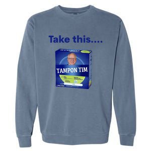 Tampontim Tampon Tim Funny KamalaS Vice President Tim Walz Garment-Dyed Sweatshirt