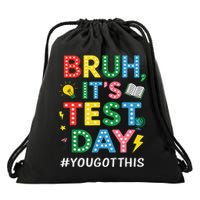 Teacher Test Testing Day Bruh Its Test Day You Got This Drawstring Bag