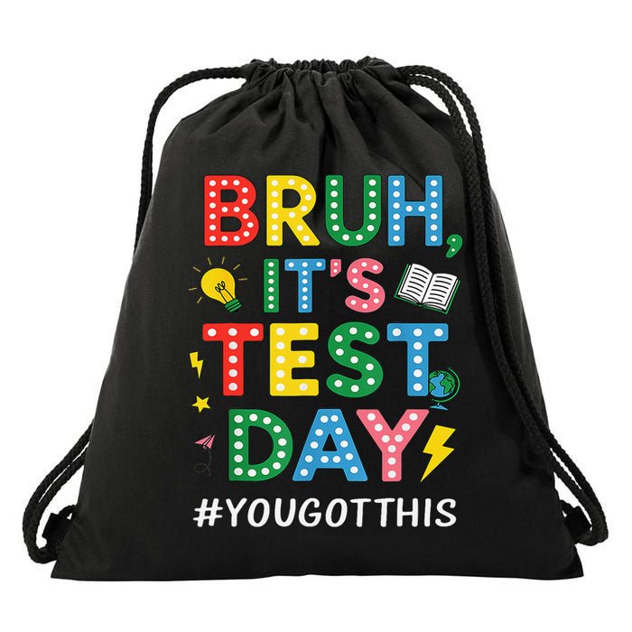 Teacher Test Testing Day Bruh Its Test Day You Got This Drawstring Bag