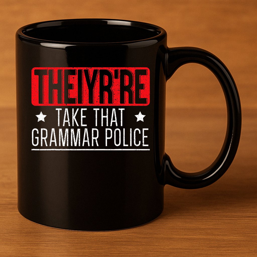 Theiyr're Take That Grammar Police English Writing Teacher 11oz C Handle Ceramic Mug