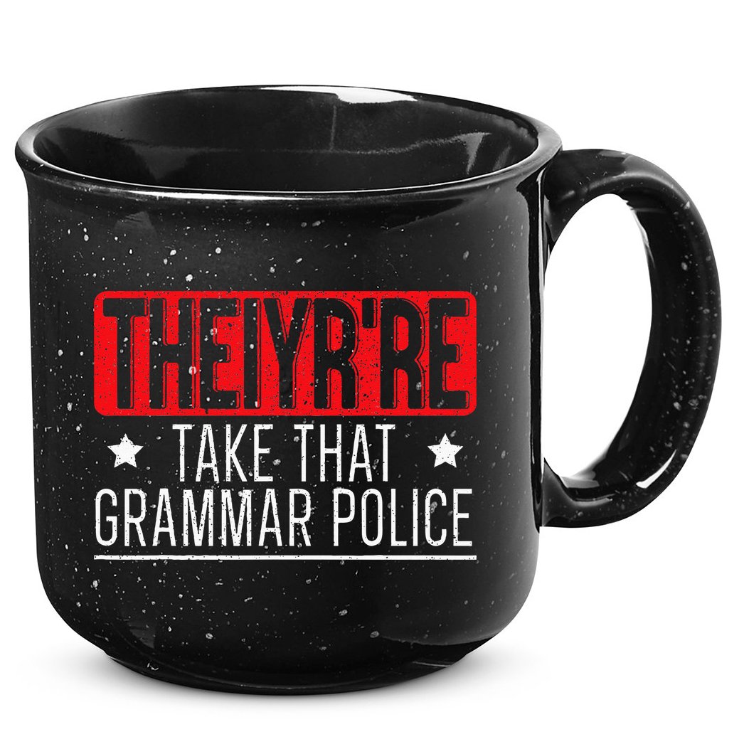Theiyr're Take That Grammar Police English Writing Teacher 15oz Campfire Ceramic Mug