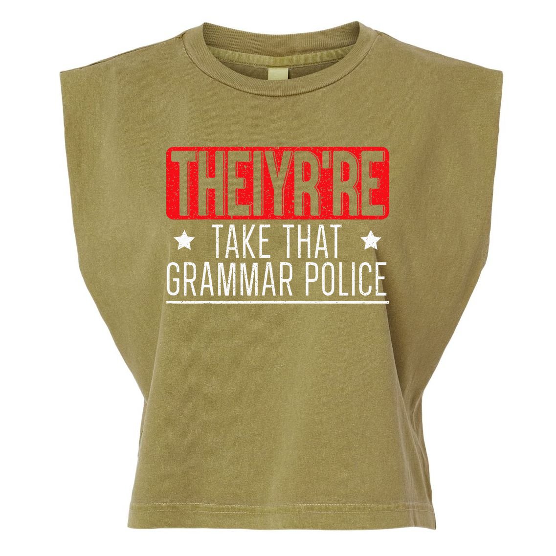 Theiyr're Take That Grammar Police English Writing Teacher Garment-Dyed Women's Muscle Tee