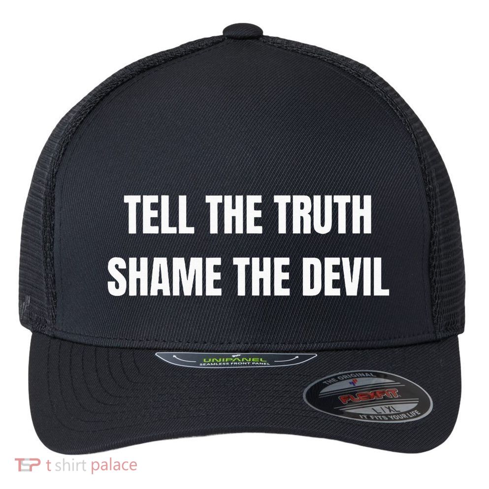 Tell The Truth Shame The Devil Flexfit Unipanel Trucker Cap