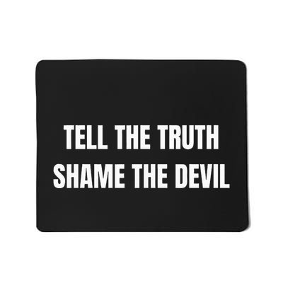 Tell The Truth Shame The Devil Mousepad