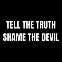 Tell The Truth Shame The Devil Poster