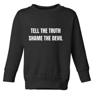 Tell The Truth Shame The Devil Toddler Sweatshirt