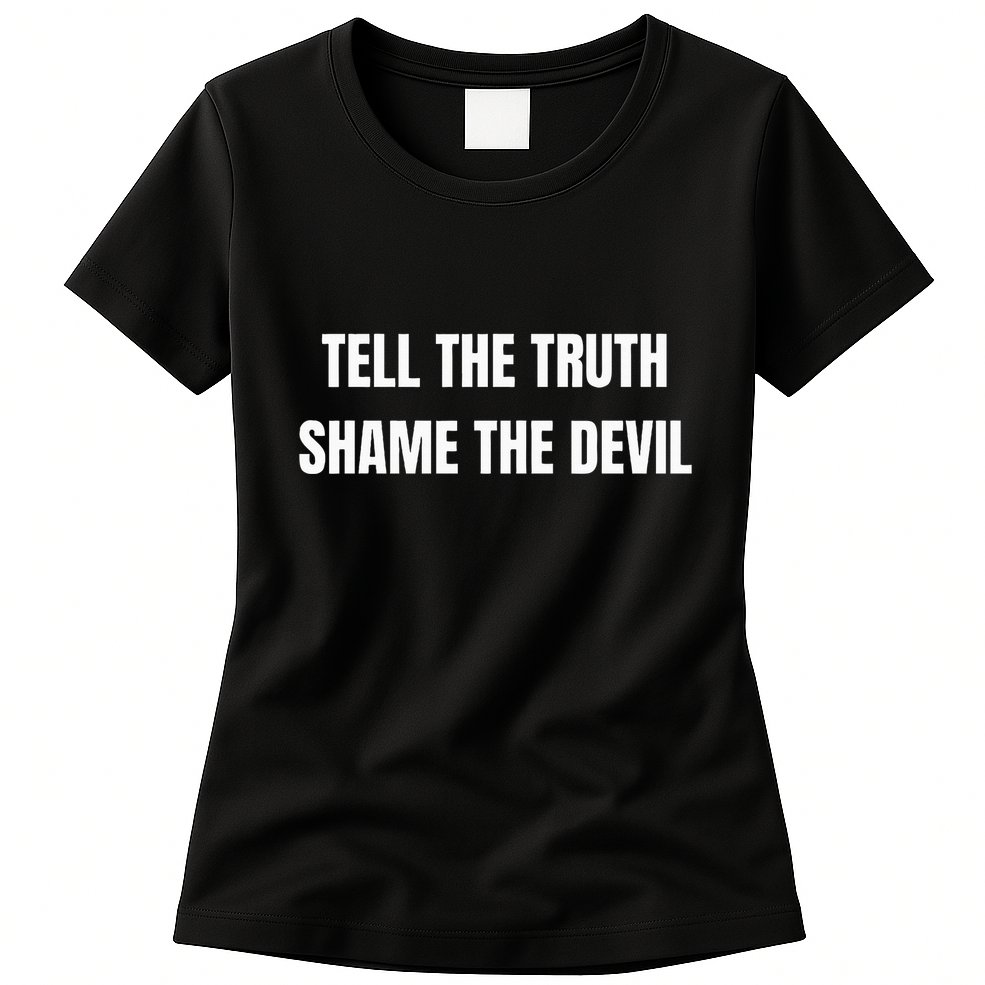 Tell The Truth Shame The Devil Womens T-Shirt