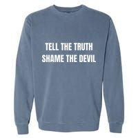 Tell The Truth Shame The Devil Garment-Dyed Sweatshirt