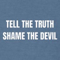 Tell The Truth Shame The Devil Garment-Dyed Sweatshirt