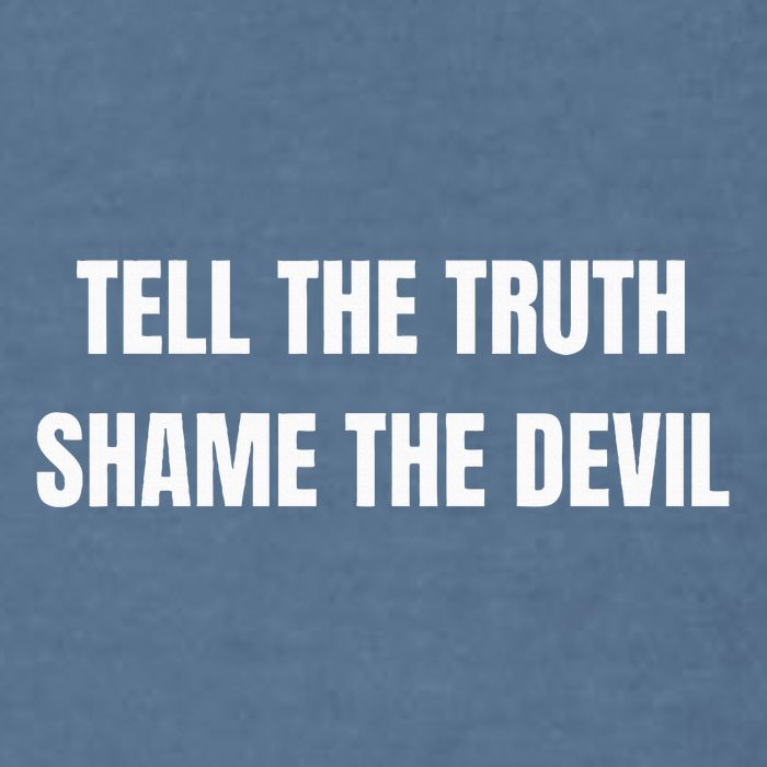 Tell The Truth Shame The Devil Garment-Dyed Sweatshirt