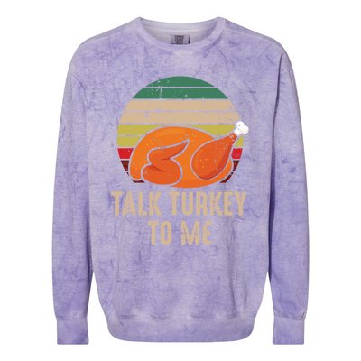 Thankgiving Turkey Talk Turkey To Me Retro Cool Gift Colorblast Crewneck Sweatshirt