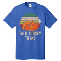 Thankgiving Turkey Talk Turkey To Me Retro Cool Gift Tall T-Shirt