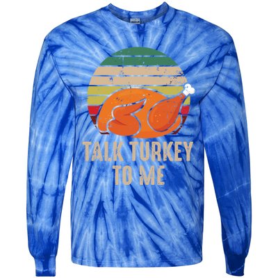 Thankgiving Turkey Talk Turkey To Me Retro Cool Gift Tie-Dye Long Sleeve Shirt