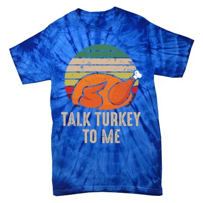 Thankgiving Turkey Talk Turkey To Me Retro Cool Gift Tie-Dye T-Shirt