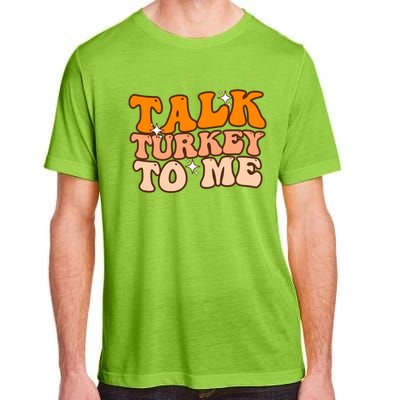 Talk Turkey To Me Funny Thanksgiving Dinner Gift Adult ChromaSoft Performance T-Shirt