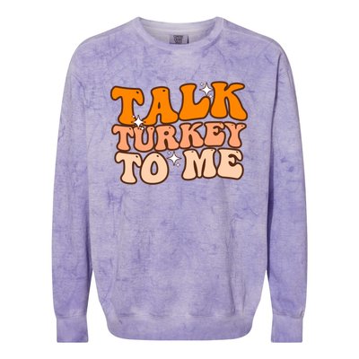 Talk Turkey To Me Funny Thanksgiving Dinner Gift Colorblast Crewneck Sweatshirt