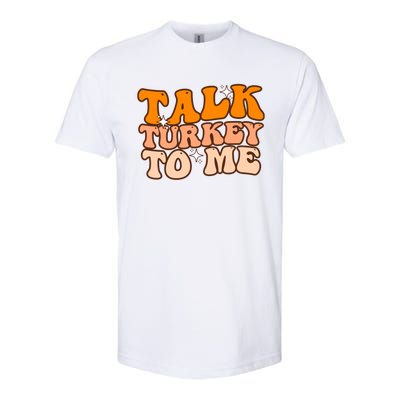 Talk Turkey To Me Funny Thanksgiving Dinner Gift Softstyle CVC T-Shirt