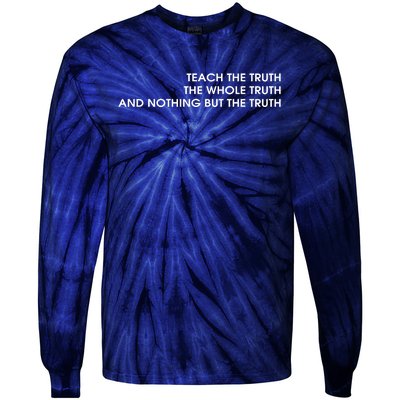 Teach The Truth The Whole Truth And Nothing But The Truth Tie-Dye Long Sleeve Shirt