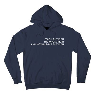 Teach The Truth The Whole Truth And Nothing But The Truth Tall Hoodie