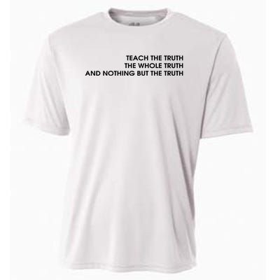 Teach The Truth The Whole Truth And Nothing But The Truth Cooling Performance Crew T-Shirt