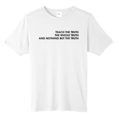 Teach The Truth The Whole Truth And Nothing But The Truth Tall Fusion ChromaSoft Performance T-Shirt