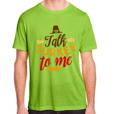 Talk Turkey To Me Funny Thanksgiving Quote Meaningful Gift Adult ChromaSoft Performance T-Shirt