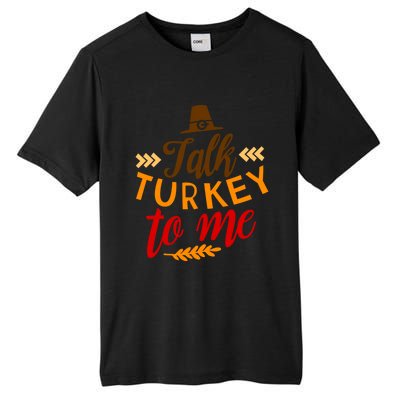 Talk Turkey To Me Funny Thanksgiving Quote Meaningful Gift Tall Fusion ChromaSoft Performance T-Shirt