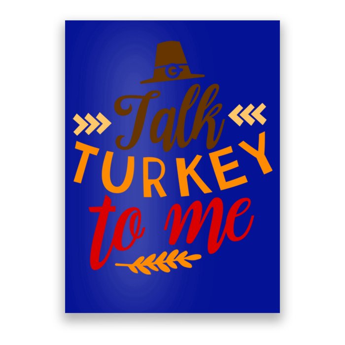 Talk Turkey To Me Funny Thanksgiving Quote Meaningful Gift Poster