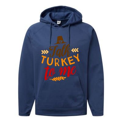 Talk Turkey To Me Funny Thanksgiving Quote Meaningful Gift Performance Fleece Hoodie