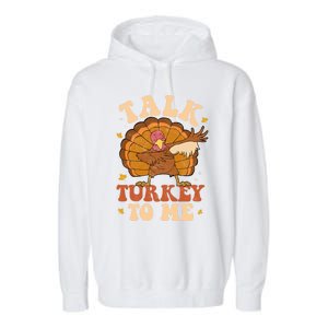 Talk Turkey To Me Dabbing Autumn Thanksgiving Groovy Retro Great Gift Garment-Dyed Fleece Hoodie