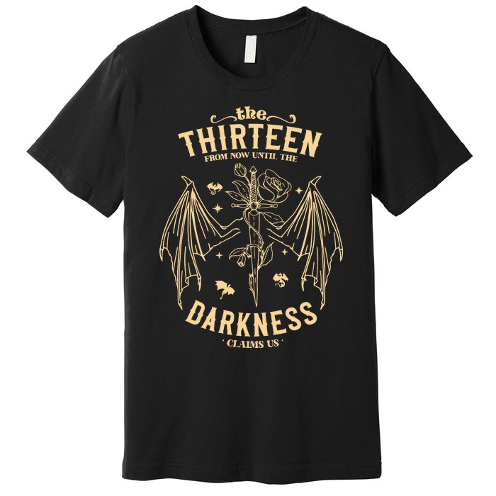 The Thirteen Throne Of Glass From Now Until The Darkness Claims Us Premium T-Shirt