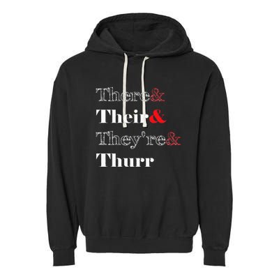 There Their Theyre Thurr Grammar Police Garment-Dyed Fleece Hoodie